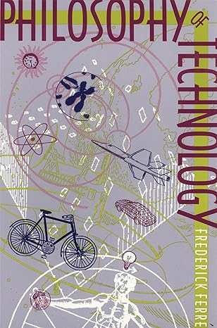 philosophy of technology 1st edition frederick ferre 0820317616, 978-0820317618