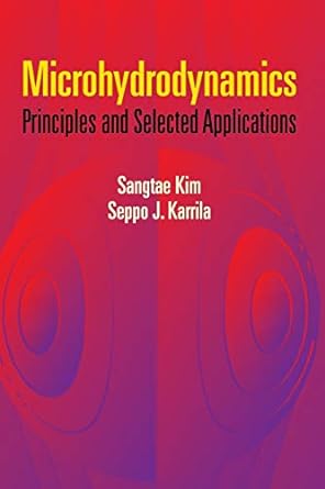 microhydrodynamics principles and selected applications 1st edition sangtae kim ,seppo j. karrila 0486442195,