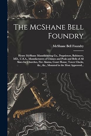the mcshane bell foundry 1st edition mcshane bell foundry 1016455348, 978-1016455343