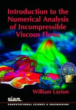 introduction to the numerical analysis of incompressible viscous flows 1st edition william layton 0898716578,