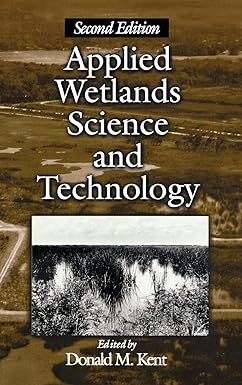 applied wetlands science and technology 2nd edition donald m. kent 156670359x, 978-1566703598