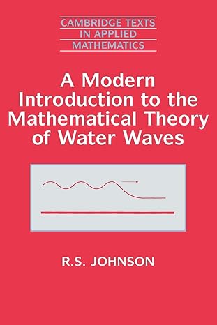 a modern introduction to the mathematical theory of water waves 1st edition r. s. johnson 052159832x,