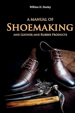 a manual of shoemaking and leather and rubber products 1st edition william dooley 1396319379, 978-1396319372