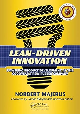 lean driven innovation powering product development at the goodyear tire and rubber company 1st edition