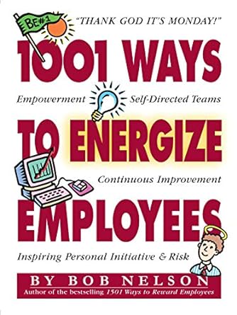 1001 ways to energize employees 1st edition bob b. nelson phd ,barton morris ,ken blanchard 0761101608,