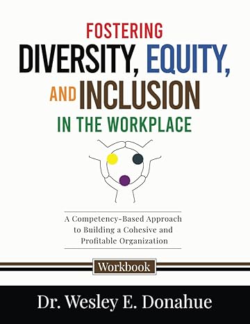 fostering diversity equity and inclusion in the workplace a competency based approach to understanding and
