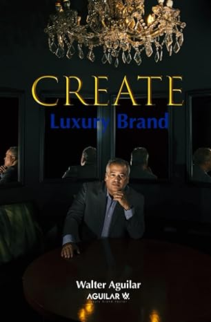 create luxury brand 1st edition walter aguilar kavasila ,sophia aguilar 979-8395181619