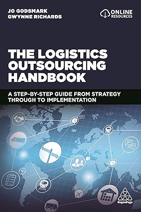 the logistics outsourcing handbook a step by step guide from strategy through to implementation 1st edition