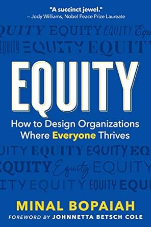 equity how to design organizations where everyone thrives 1st edition minal bopaiah ,johnnetta cole