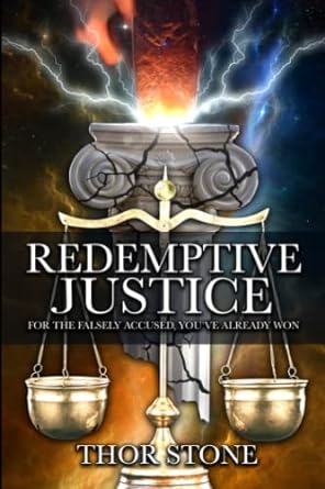 redemptive justice for the falsely accused you ve already won 1st edition thor stone 979-8987449806