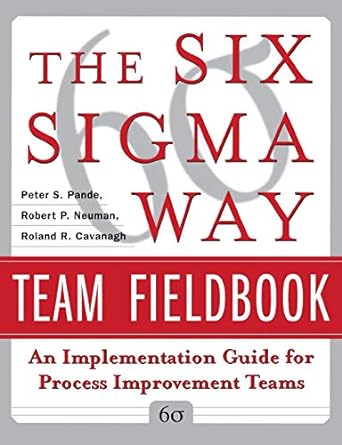 the six sigma way team fieldbook an implementation guide for process improvement teams 1st edition peter s.