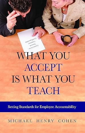 what you accept is what you teach setting standards for employee accountability 1st edition michael cohen