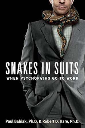 snakes in suits when psychopaths go to work 1st edition dr. paul babiak ,dr. robert d. hare 0061147893,