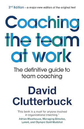 coaching the team at work 2 the definitive guide to team coaching 2nd edition david clutterbuck 1529352312,
