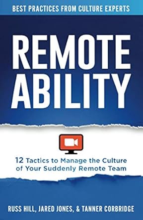 remoteability 12 tactics to manage the culture of your suddenly remote team 1st edition russ hill ,jared