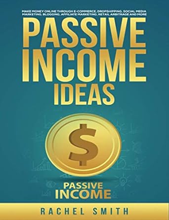 passive income ideas make money online through e commerce dropshipping social media marketing 1st edition