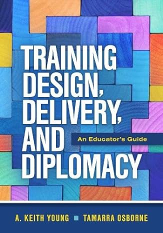 training design delivery and diplomacy an educator s guide 1st edition a. keith young ,tamarra osborne