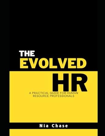 the evolved hr a practical guide for human resource professionals 1st edition nia chase 979-8859779727