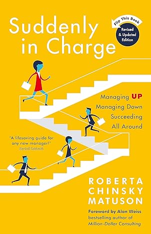 suddenly in charge managing up managing down succeeding all around 1st edition roberta matuson 1473656052,