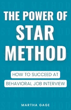 the power of star method how to succeed at behavioral job interview 1st edition martha gage 979-8848463293