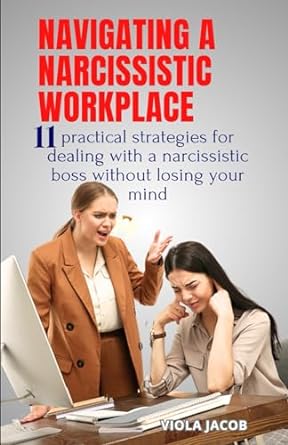 navigating narcissistic workplace 11 practical strategies for dealing with a narcissistic boss without losing