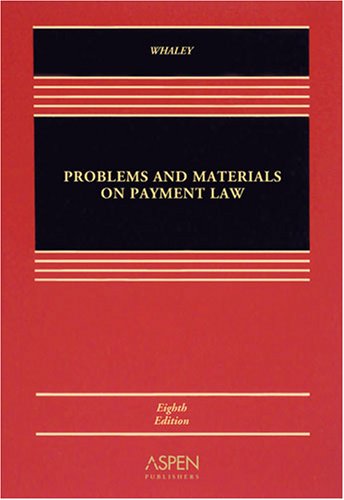 problems and materials on payment law 8th edition douglas j whaley 073556566x, 9780735565661