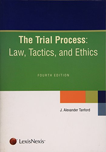 the trial process law tactics and ethics 4th edition j alexander tanford 1422472213, 9781422472217