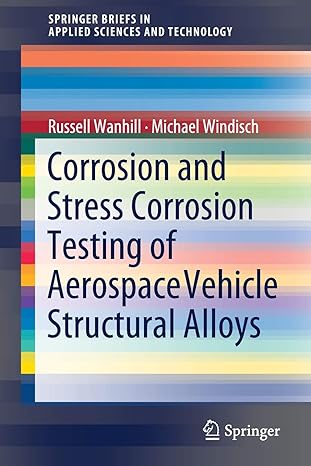 corrosion and stress corrosion testing of aerospace vehicle structural alloys 1st edition russell wanhill