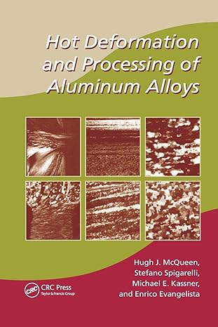hot deformation and processing of aluminum alloys 1st edition hugh j. mcqueen ,stefano spigarelli ,michael e.