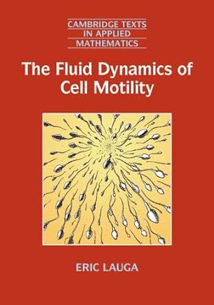 the fluid dynamics of cell motility 1st edition eric lauga 1316626709, 978-1316626702