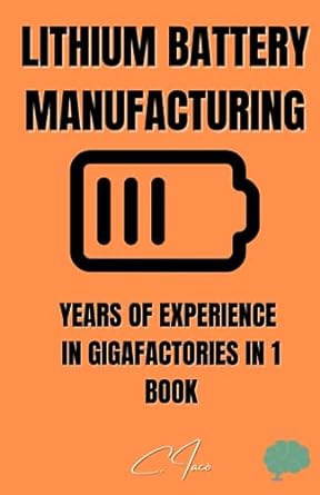 lithium battery manufacturing years of experience in gigafactories in 1 book 1st edition cristopher iaco