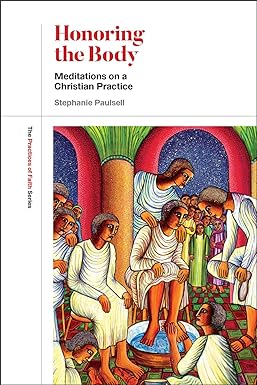 honoring the body meditations on a christian practice 1st edition stephanie paulsell 1506454895,
