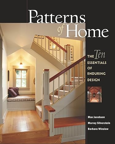 patterns of home the ten essentials of enduring design 1st edition max jacobson, murray silverstein, barbara