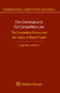 firm dominance in eu competition law the competitive process and the origins of market power 1st edition