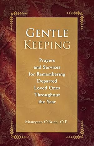 gentle keeping prayers and services for remembering departed loved ones throughout the year 1st edition sr.
