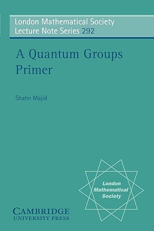 a quantum groups primer 1st edition shahn majid 0521010411, 978-0521010412