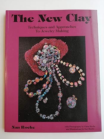 the new clay techniques and approaches to jewelry making 1st edition nan roche, sue roche, chris roche