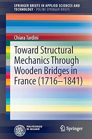 toward structural mechanics through wooden bridges in france 1st edition chiara tardini 3319002864,