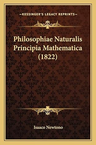 philosophiae naturalis principia mathematica 1st edition ian newton 1163939463, 978-1163939468