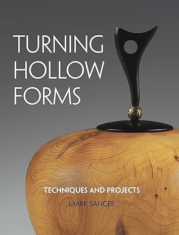 Turning Hollow Forms Techniques And Projects
