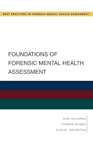foundations of forensic mental health assessment 1st edition kirk heilbrun, thomas grisso, alan goldstein