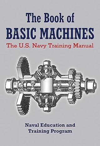 the book of basic machines the u s navy training manual 1st edition u.s. navy 1620874652, 978-1620874653