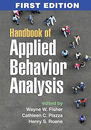 handbook of applied behavior analysis 1st edition wayne w. fisher, cathleen c. piazza, henry s. roane