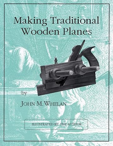 making traditional wooden planes 1st edition john m. whelan 1879335697, 978-1879335691