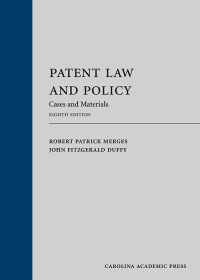 patent law and policy cases and materials 8th edition robert patrick merges, john fitzgerald duffy