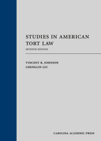studies in american tort law 7th edition vincent r. johnson, chenglin liu 1531021263, 9781531021269