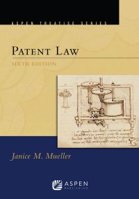 aspen treatise for patent law 6th edition janice m. mueller 1543804527, 9781543804522