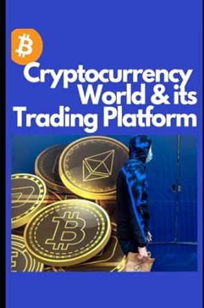 cryptocurrency world and its trading platform 1st edition amjad ali b0c6bm7dyw