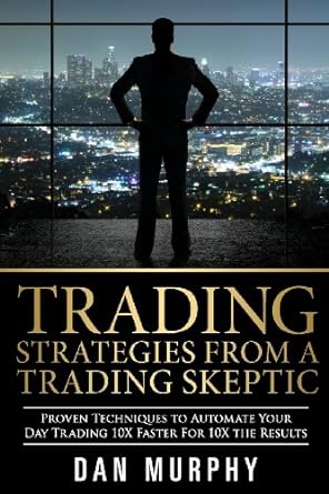 trading strategies from a trading skeptic 1st edition dan murphy 0989483304, 978-0989483308
