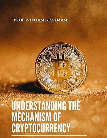 understanding the mechanism of cryptocurrency how to make successful business trades for beginners 1st